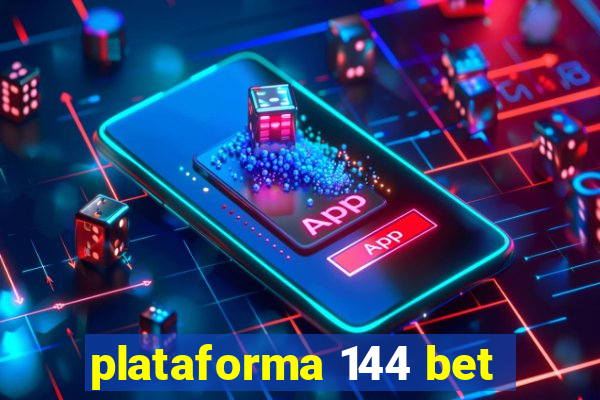 plataforma 144 bet